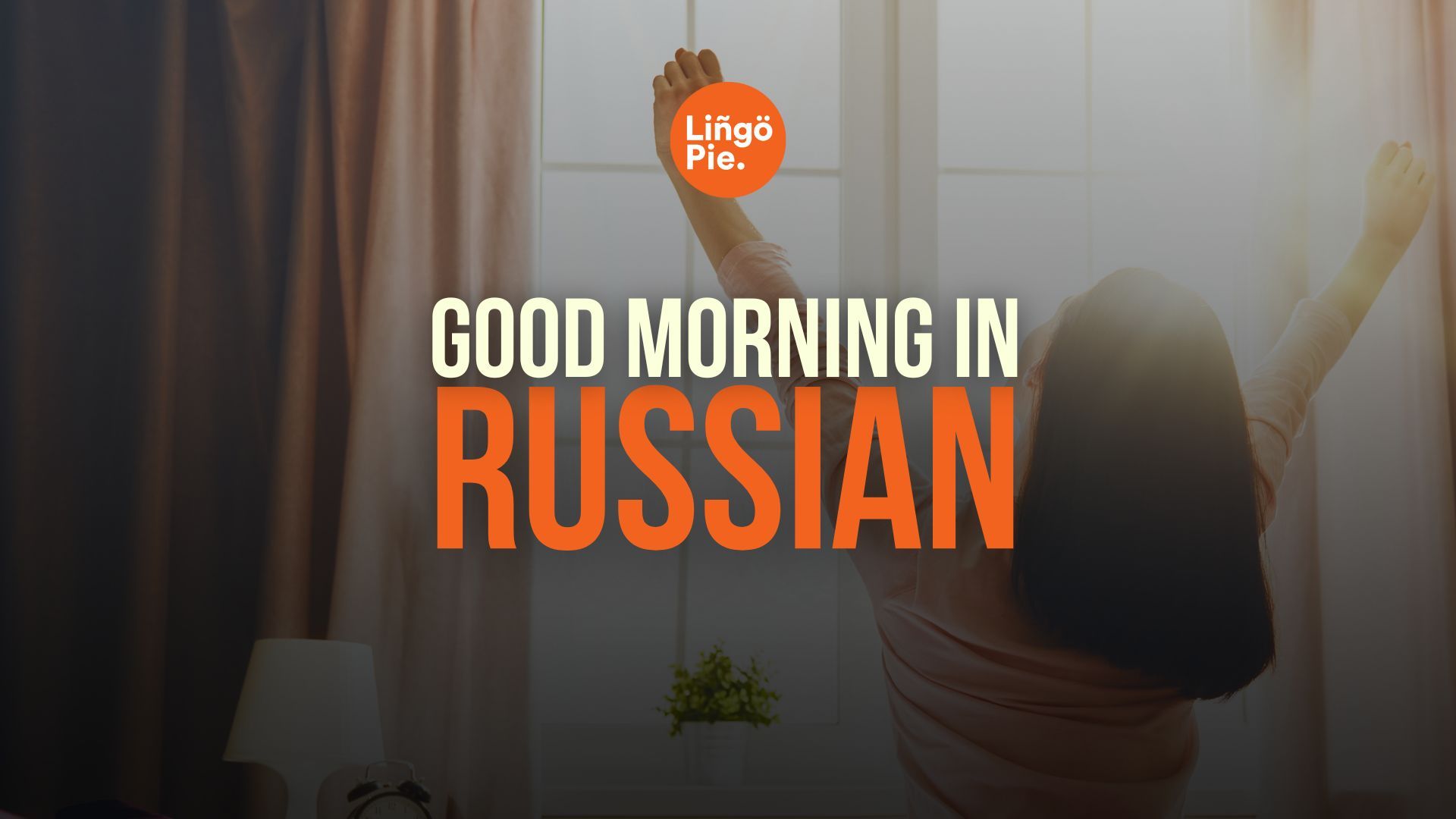 How Do You Say Good Morning in Russian? [2026 Guide]