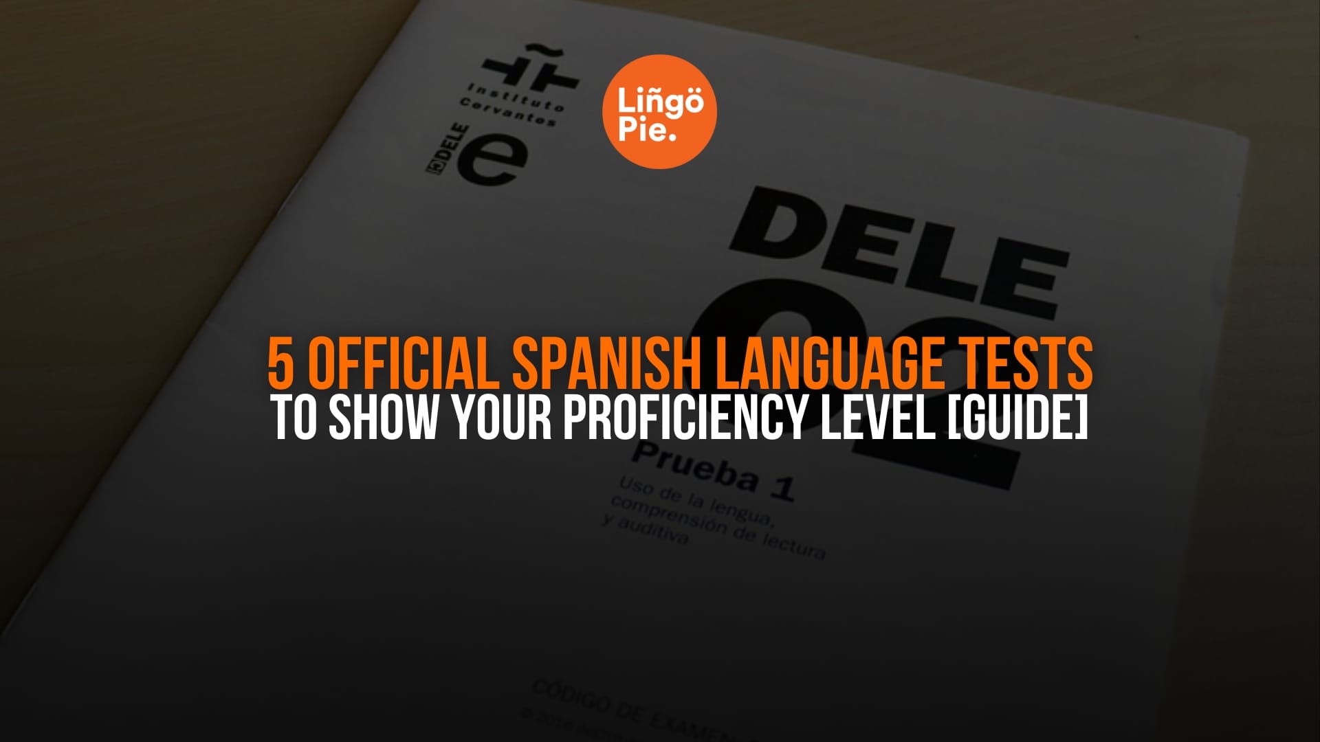 5 Official Spanish Language Tests To Show Your Proficiency Level [Guide]