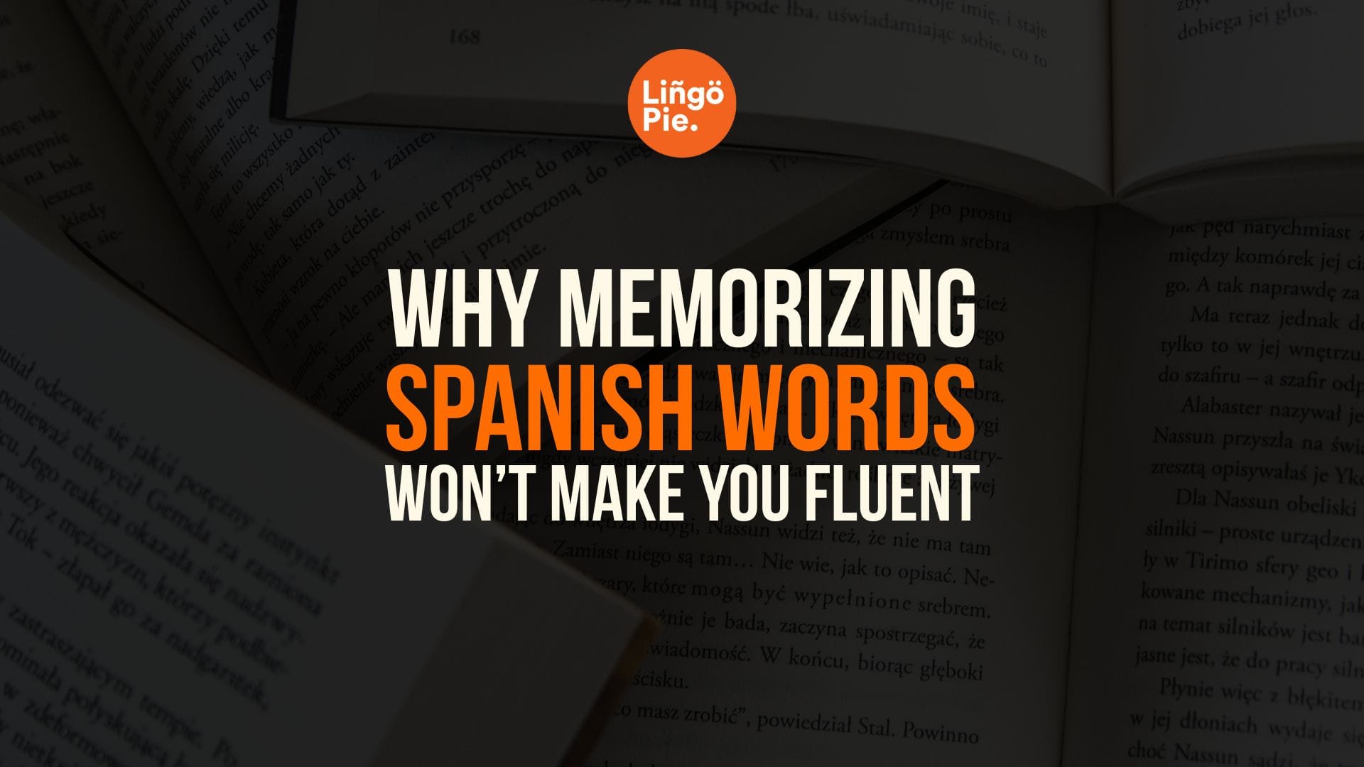 Why Memorizing Spanish Words Won’t Make You Fluent [Tips]