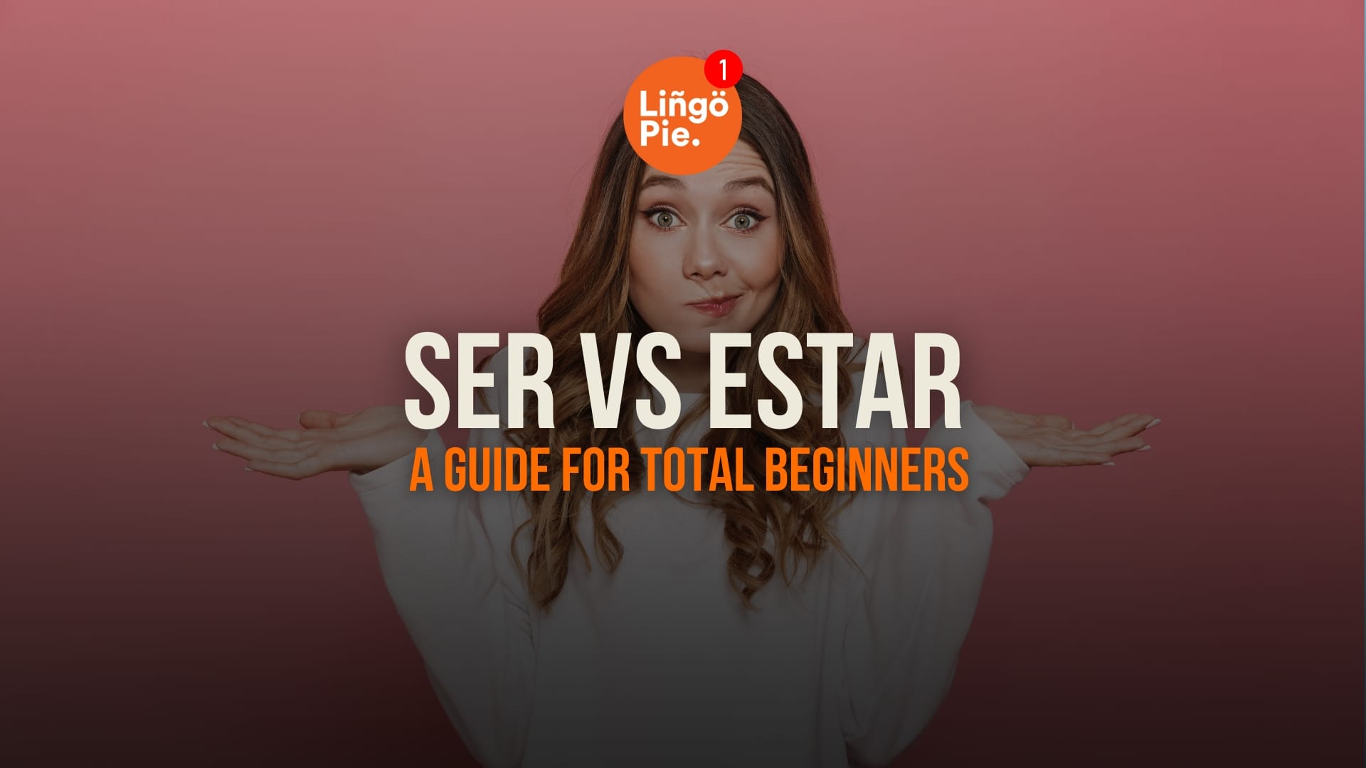 Ser Vs Estar: A Guide For Total Beginners [2026]
