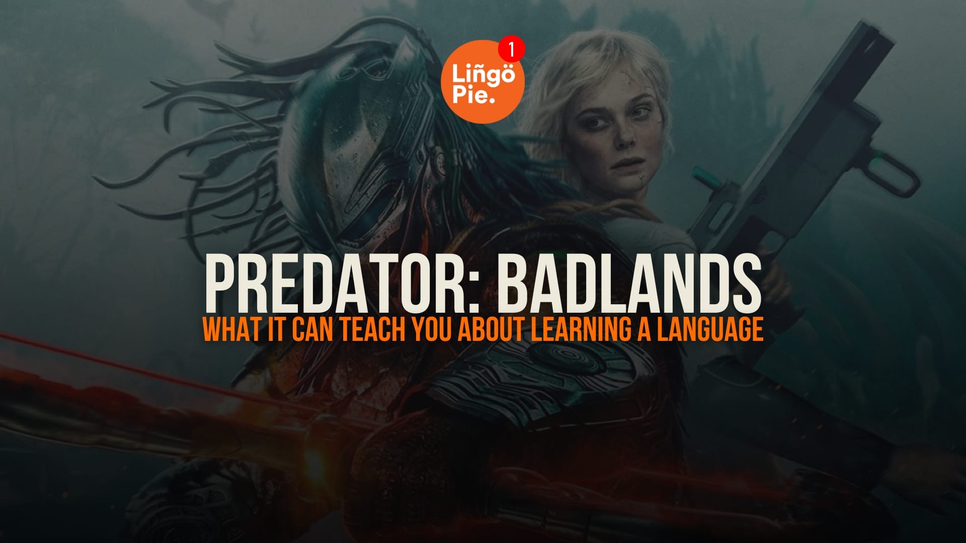 What Predator: Badlands Can Teach You About Learning a Language