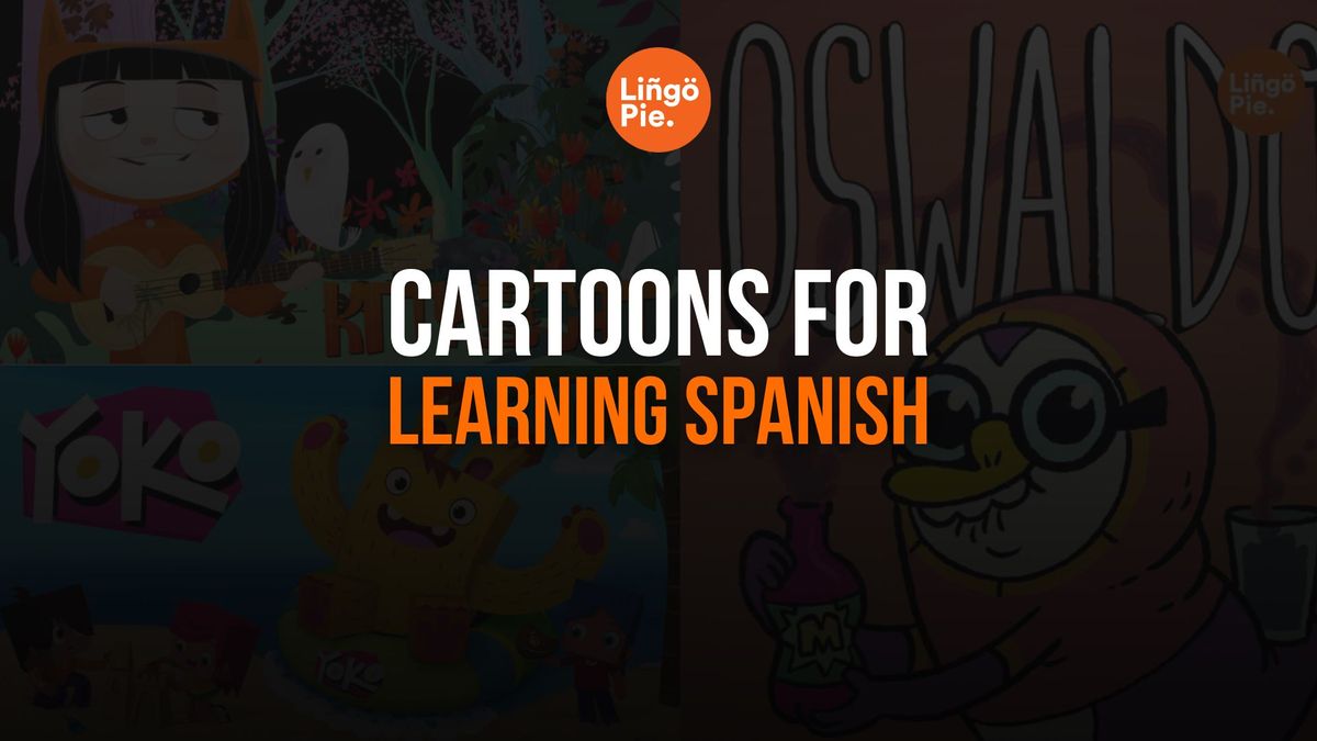 13 Best Kids' Cartoons For Learning Spanish