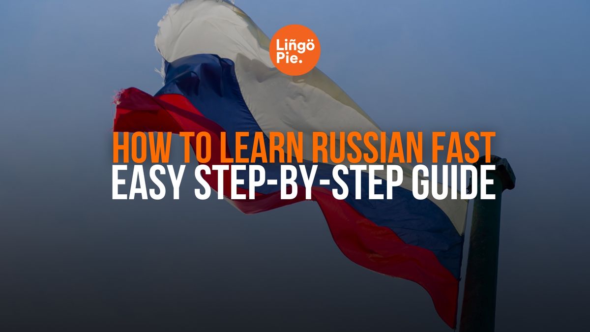 How To Learn Russian Fast: Easy Step-by-Step 2026 Guide