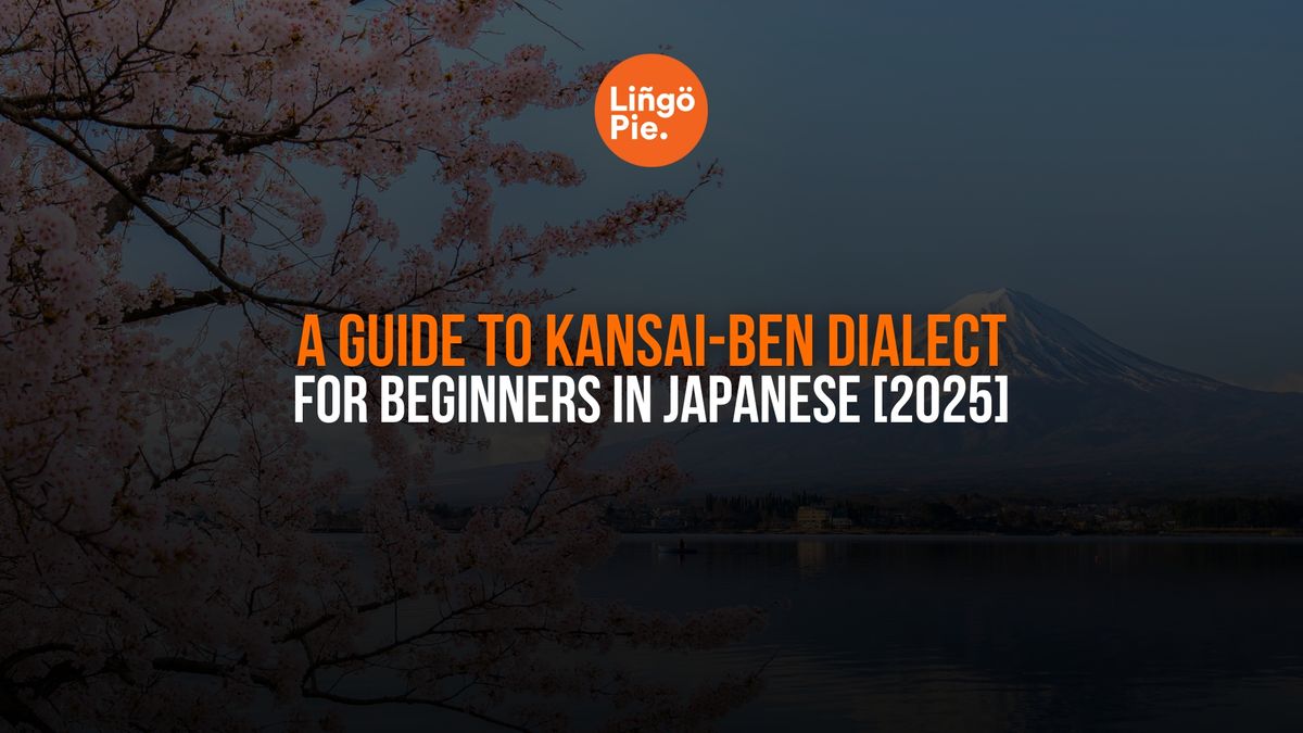 A Guide To Kansai-ben Dialect For Beginners In Japanese [2026]