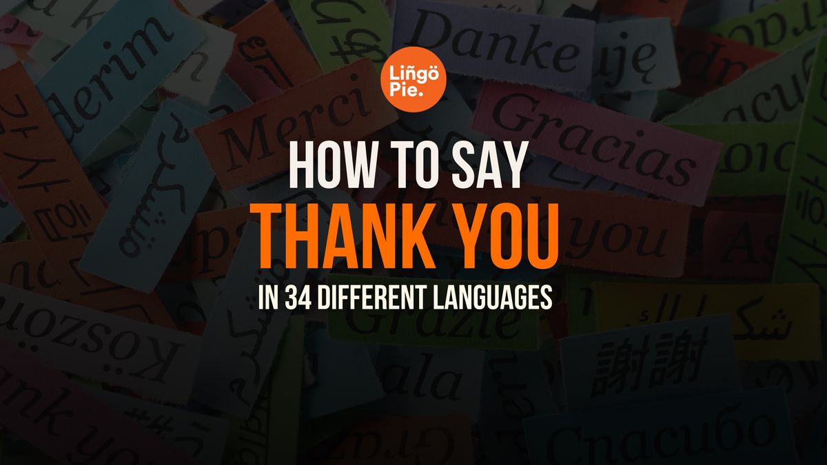 Learn How To Say Thank You In 34 Different Languages