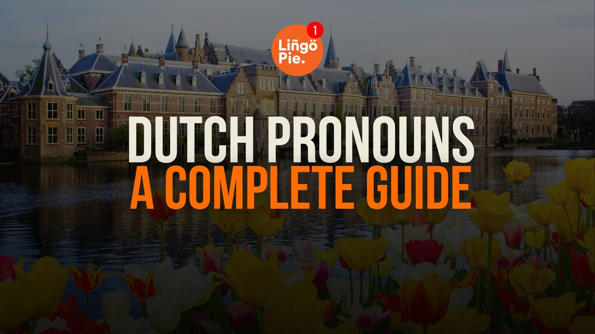 Dutch Pronouns: A Complete Guide [2026]