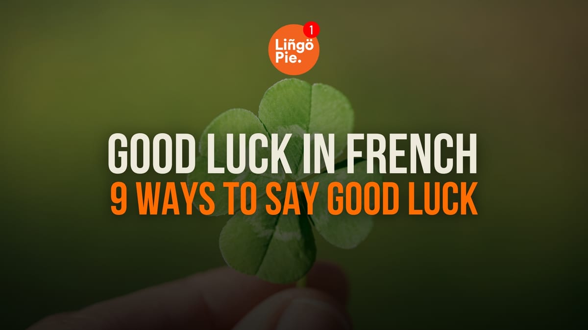 Good Luck In French: 9 Ways To Say Good Luck